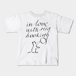 In love with rug hooking Kids T-Shirt